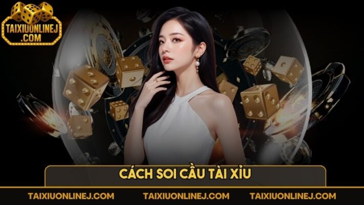Cách soi cầu tài xỉu cho người mới chơi chuẩn